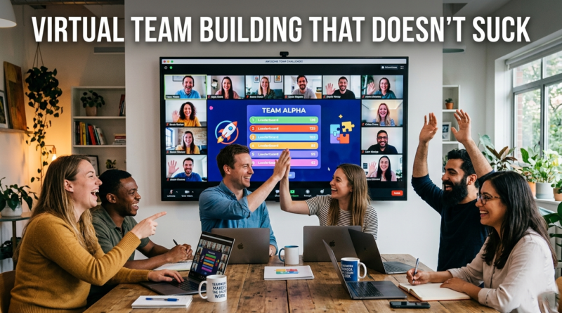 Virtual Team Building That Doesn't Suck